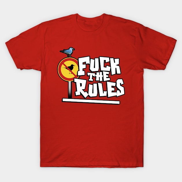 Fuck The Rules T-Shirt by Fanisetas